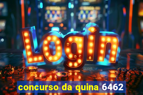 concurso da quina 6462